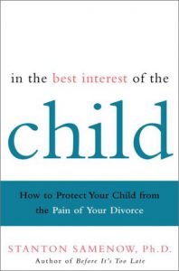 In the Best Interest of the Child: How to Protect Your Child from the Pain of Your Divorce