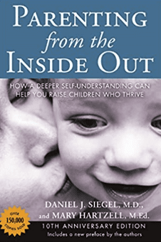 Parenting from the Inside Out: How a Deeper Self-Understanding Can Help You Raise Children Who Thrive